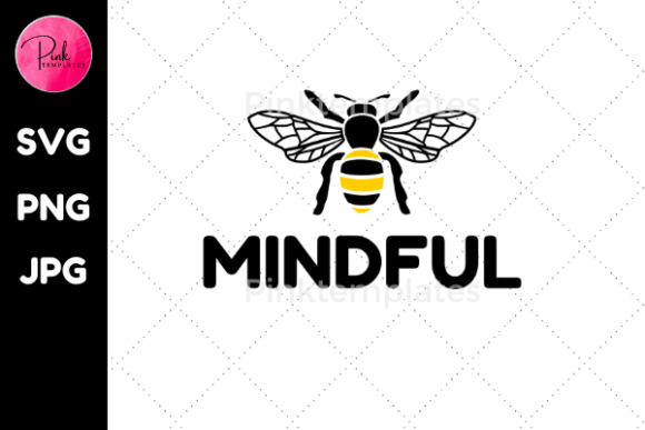 Be Bee Mindful Graphics for T-Shirt Designs