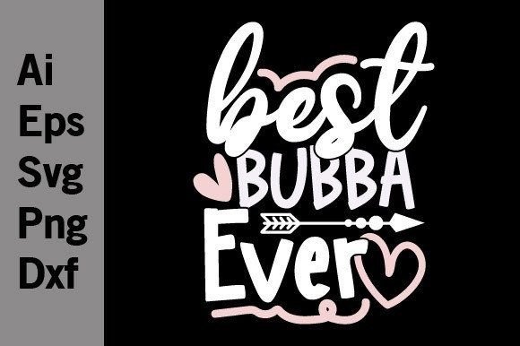 Best Bubba Ever SVG: Graphics for T-Shirt Designs