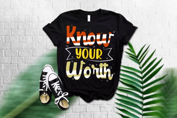 Know Your Worth Graphics for T-Shirt Designs