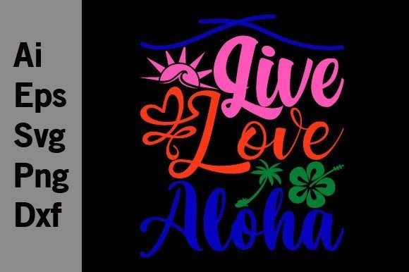 Live Love Aloha: Summer Graphics for T-Shirt Designs