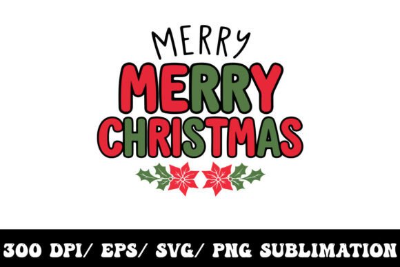 Merry Merry Christmas Graphics for T-Shirt Designs